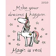 Make Your Dreams Happen Magic Is Real 2020: Large 8"x 10" Daily and Monthly Agenda Planner and Organizer - 1-Page-a-Day