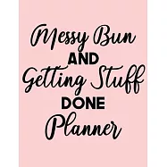 Messy Bun and Getting Stuff Done Planner: 2020 Weekly Planner Entrepreneur Journal -Notebook- for weekly goal Gift for