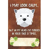I May Look Calm But In My Head I&rsquo;&rsquo;ve Punched In Your Face 3 Times Notebook Journal: 110 Blank Lined Papers - 6x9