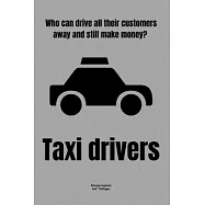 Who can drive all their customers away and still make money? Taxi drivers.: Mileage logbook tracking journal for men