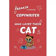 A Freakin Awesome Copywriter Who Loves Their Cat: Perfect Gag Gift For An Copywriter Who Happens To Be Freaking Awesome