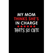 My mom thinks she&rsquo;&rsquo;s in charge that&rsquo;&rsquo;s so cute: 110 Game Sheets - 660 Tic-Tac-Toe Blank Games - Soft Cover Book for