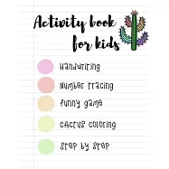 ACTIVITY BOOK for KIDS: The fantastic cactus activity book for kids ages 4-8 -(A-Z ) Handwriting & Number Tracing & The