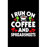 I run on coffee and spreadsheets: spreadsheet Notebook journal Diary Cute funny humorous blank lined notebook Gift for