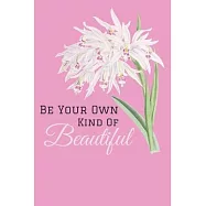 Be Your Own Kind Of Beautiful: Pink Floral Notebook / Pink Journal / Orchid Cover Journal Notebook / 6x9 Journal with