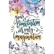 Your Limitation it’’s Only Your Imagination: Let Life Surprise You: Diary Journal, Inspirational Daily Journal