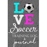 Love Soccer Training Log & Journal: An awesome resource for recording training & match days - perfect keepsake for the