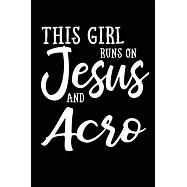 This Girl Runs On Jesus And Acro: 6x9 Ruled Notebook, Journal, Daily Diary, Organizer, Planner