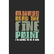 Always Read The Fine Print: Dotted Bullet Notebook (6" x 9" - 120 pages) Pregnancy Announcement Notebook for Daily