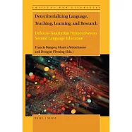 Deterritorializing Language, Teaching, Learning, and Research: Deleuzo-Guattarian Perspectives on Second Language