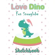 Pink Love Dino Sketchbook: Dino Fun Snow Globe Gift For Kids & Loves Drawing, 8.5x11 Blank 120 Pages, Art Sketchbook