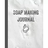 Soap Making Journal: Write & Record Your Recipes Notebook