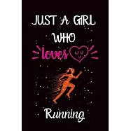Just A Girl Who Loves Running: A Great Gift Lined Journal Notebook For Running Lover.Best Idea For Christmas/Birthday