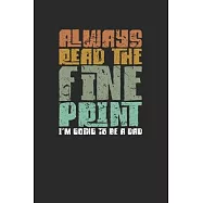 Always Read The Fine Print: Dotted Bullet Notebook (6" x 9" - 120 pages) Pregnancy Announcement Notebook for Daily