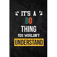 It’’s a Bo Thing You Wouldn’’t Understand: Practical Blank Lined Notebook/ Journal For Personalized Bo, Favorite First