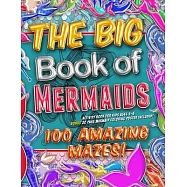 The Big Book of Mermaids! 100 Amazing Mazes! Activity Book for Kids Ages 4-8: Bonus 20 Page Mermaid Coloring Poster