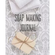 Soap Making Journal: Write & Record Your Recipes Notebook