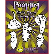 Pooping Face Coloring Book: A Funny and Inappropriate Pooping Coloring Book for those with a Rude Sense of Humor. The