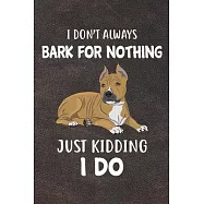 I Don&rsquo;&rsquo;t Always Bark For Nothing Just Kidding I Do: American Staffordshire Terrier Puppy Dog 2020 2021 Monthly Weekly
