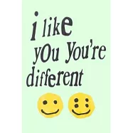 i like you you&rsquo;&rsquo;re different: Lined Notebook, 110 Pages -Fun and Inspirational Quote on Light Green Matte Soft Cover, 6