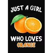 Just Girl Who Loves Orange: Journal / Notebook Gift For Girls, Blank Lined 109 Pages, Orange Lovers perfect Christmas