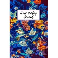 House Hunting Journal: Home Renovation Planner - First Time Home Buyers Guide - Real Estate Organizer - Home Inspection