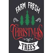 Farm fresh Christmas trees: Beautiful Christmas Journal to write in Best Wishes happy Christmas images Notebook, Blank