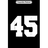 Composition Notebook: Sports Team Jersey Number 45 Team Fan Player Birthday Journal/Notebook Blank Lined Ruled 6x9 100 Pages