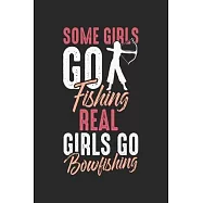 Some girls go fishing Real Girls go Bowfishing: Bow Fish Hunting woman Notebook 6x9 Inches 120 dotted pages for notes
