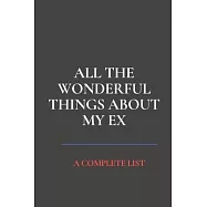 All the Wonderful Things About My Ex: A Complete List