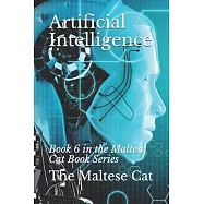 Artificial Intelligence: Book 6 in the Maltese Cat Book Series