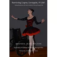 Surviving Lupus, Levaquin, & Life!: Healing Brokenness with Faith, Gratitude, & Praying Through Pliés