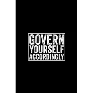 Govern yourself accordingly: Future lawyer Notebook journal Diary Cute funny humorous blank lined notebook Gift for Law