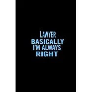 Lawyer basically i’’am always right: Future lawyer Notebook journal Diary Cute funny humorous blank lined notebook Gift