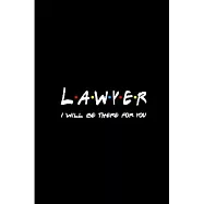 Lawyer i will be there for you: Future lawyer Notebook journal Diary Cute funny humorous blank lined notebook Gift for
