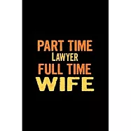 Part time lawyer full time wife: Future lawyer Notebook journal Diary Cute funny humorous blank lined notebook Gift for