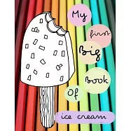 My First Big Book of Ice Cream: Ice cream activity book for kids ages 4-8 -(A-Z ) Handwriting & Number Tracing & The