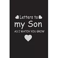 Letters to my son as I watch you grow: Lined Notebook, Writing Journal to Write In 6" X 9" and 100 lined pages