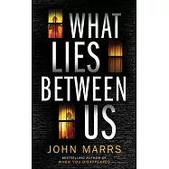 What Lies Between Us