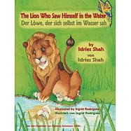 The Lion Who Saw Himself in the Water -- Der L&ouml;we, der sich selbst im Wasser sah: English-German Edition