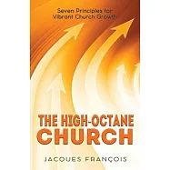 The High-Octane Church: Seven Principles for Vibrant Church Growth