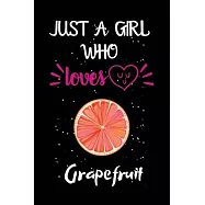 Just A Girl Who Loves Grapefruit: A Great Gift Lined Journal Notebook For Grapefruit Lovers.Best Gift Idea For