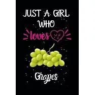 Just A Girl Who Loves Grapes: A Great Gift Lined Journal Notebook For Grapes Lovers.Best Gift Idea For Christmas