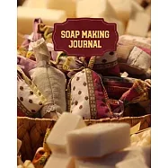 Soap Making Journal: Write & Record Your Recipes Notebook