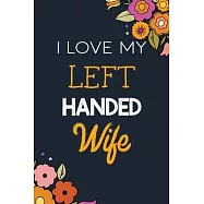 I Love My Left Handed Wife: Left Handed Peoples Line Journal, Gift for Gifted Wife and Husband for Lefties