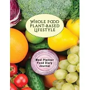 Whole Food Plant-Based Diet - Large Print 90 Day Food Diary and Journal: Meal Plans for 13 Weeks of Healthy Eating with