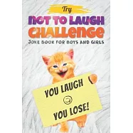 Try Not to Laugh Challenge - Joke Book For Boys And Girls: (Fun Gifts and Stocking Stuffers for Kids 6, 7, 8, 9, 10, 11