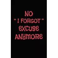 No "I forgot" excuse anymore daily to do list notebook: Daily Checklist Productivity Journal to help you get stuff done