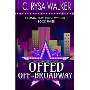 Offed Off-Broadway: Coastal Playhouse Mysteries Book Three