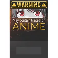 Warning, May contain traces of Anime: Notebook, Journal, Notizbuch, 6x9 inch, ca. A5., ca. 15,24 x 22,86 cm, Creme